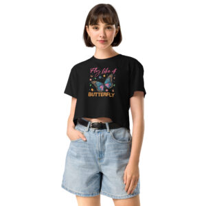 Fly Like A Butterfly Women’s crop top
